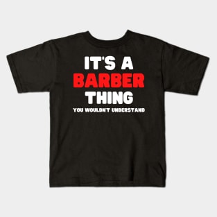 It's A Barber Thing You Wouldn't Understand Kids T-Shirt